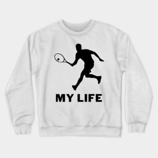 Tennis is my life Crewneck Sweatshirt